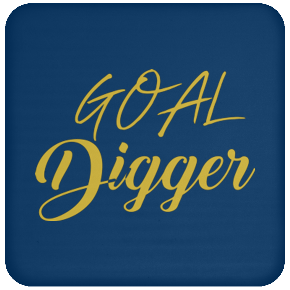 Goal Digger Coaster