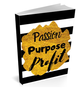 Passion, Purpose, & Profit Journal